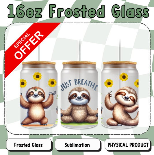 Just Breathe Sloth 16oz Frosted Sublimation Glass Cup