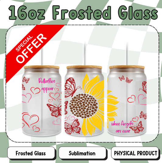 Butterflies Appear When... 16oz Frosted Sublimation Glass Cup